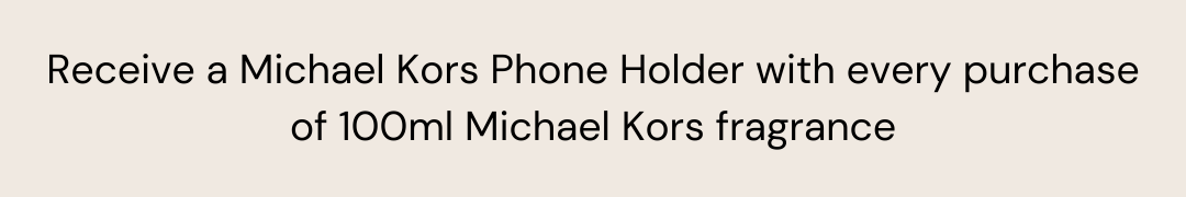 Receive A Michael Kors Phone Holder With Every Purchase Of 100ml Fragrance